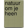 Natuur om je heen by Chinery