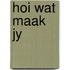 Hoi wat maak jy