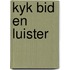Kyk bid en luister