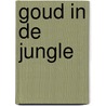 Goud in de jungle by Perol