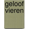 Geloof vieren by Muller