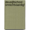 Deus@School Onrechtvaardig! door Onbekend