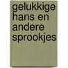 Gelukkige hans en andere sprookjes door Carle
