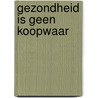 Gezondheid is geen koopwaar door G. Messiaen