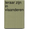 Leraar zijn in Vlaanderen by M. d'Hoker