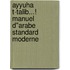 ayyuha t-talib...! manuel d"arabe standard moderne