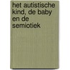 Het autistische kind, de baby en de semiotiek by P. Delion