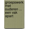 Groepswerk met ouderen ... een vak apart by E. Messelis