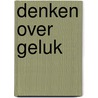 Denken over geluk door T. Van der Kaaij