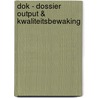 dok - dossier output & kwaliteitsbewaking by Woto