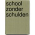 School zonder schulden