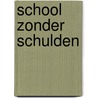 School zonder schulden by Sos-schulden Op School