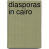 Diasporas in Cairo door Onbekend