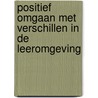 Positief omgaan met verschillen in de leeromgeving by J. Vanderhoeven