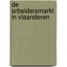 De arbeidersmarkt in Vlaanderen door Onbekend