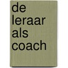 De leraar als coach door W. De