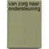 Van zorg naar ondersteuning