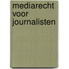 Mediarecht voor journalisten by P. Martens