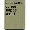 Balanceren op een slappe koord door M. Frans