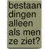 Bestaan dingen alleen als men ze ziet?