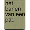 Het banen van een pad by K. Schaafsma