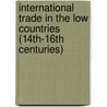 International trade in the Low Countries (14th-16th centuries) door Onbekend