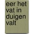 Eer het vat in duigen valt