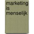 Marketing is menselijk