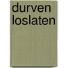 Durven loslaten door Y. van der Reed
