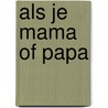 Als je mama of papa door W. Schellekens