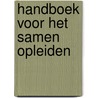Handboek voor het samen opleiden by F. Veldhuis