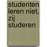 Studenten leren niet, zij studeren door P.J. Janssen