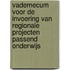 Vademecum voor de invoering van regionale projecten Passend Onderwijs