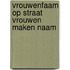 Vrouwenfaam op straat vrouwen maken naam