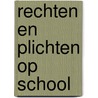 Rechten en plichten op school door J.L. Vanderhoeven