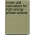 Motor unit calculation for high energy photon beams