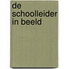 De schoolleider in beeld by P. Mahieu