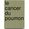 Le cancer du poumon by Unknown