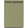 Ichtus-jaarboek door Onbekend