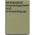 Pedagogical mismanagement and orthopedagogy