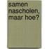 Samen nascholen, maar hoe?