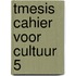 Tmesis cahier voor cultuur 5
