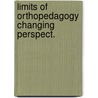 Limits of orthopedagogy changing perspect. by Unknown