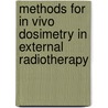 Methods for in vivo dosimetry in external radiotherapy by Johannes van Dam