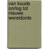 Van Koude Oorlog tot nieuwe wereldorde door Mark van den Wijngaert