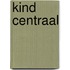 Kind centraal