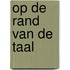 Op de rand van de taal