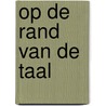 Op de rand van de taal door Gillaerts