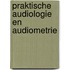 Praktische audiologie en audiometrie