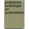 Praktische audiologie en audiometrie by Forton
